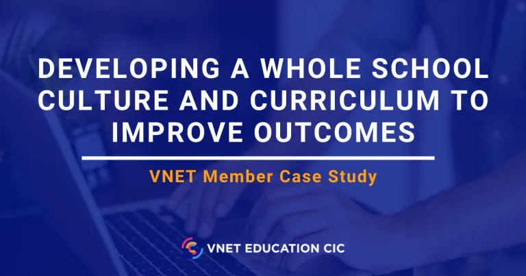 Developing a whole school culture and curriculum to improve outcomes
