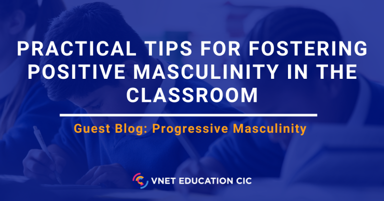 Practical Tips for Fostering Positive Masculinity in the Classroom