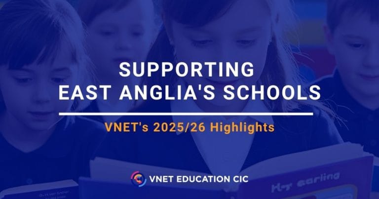 Supporting East Anglia’s Schools: VNET’s 2025/26 Highlights